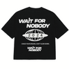 Wait For Nobody Tee