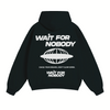 Wait For No Body - Hoodie